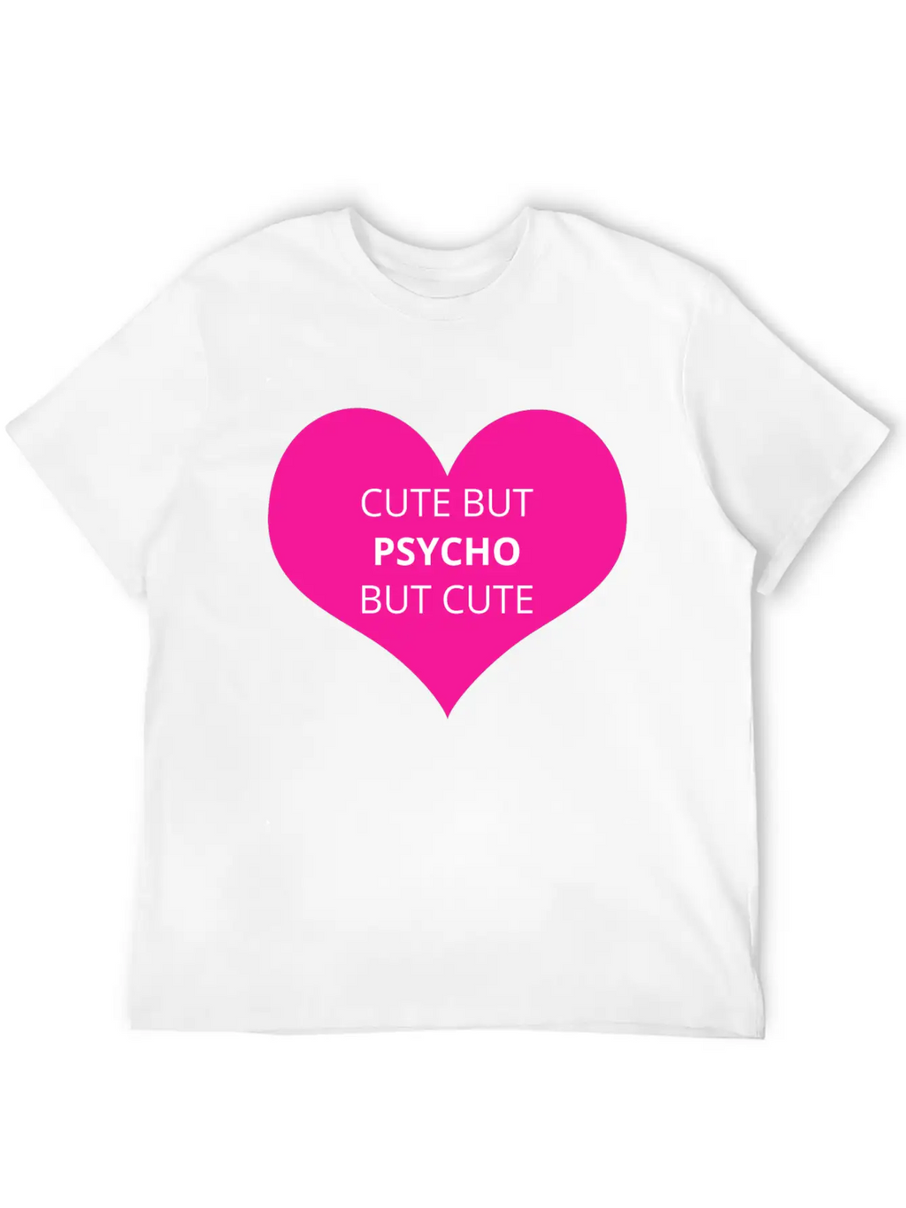Cute But Psycho But Cute Unisex Casual T-Shirt – Clean Design For Daily Comfort