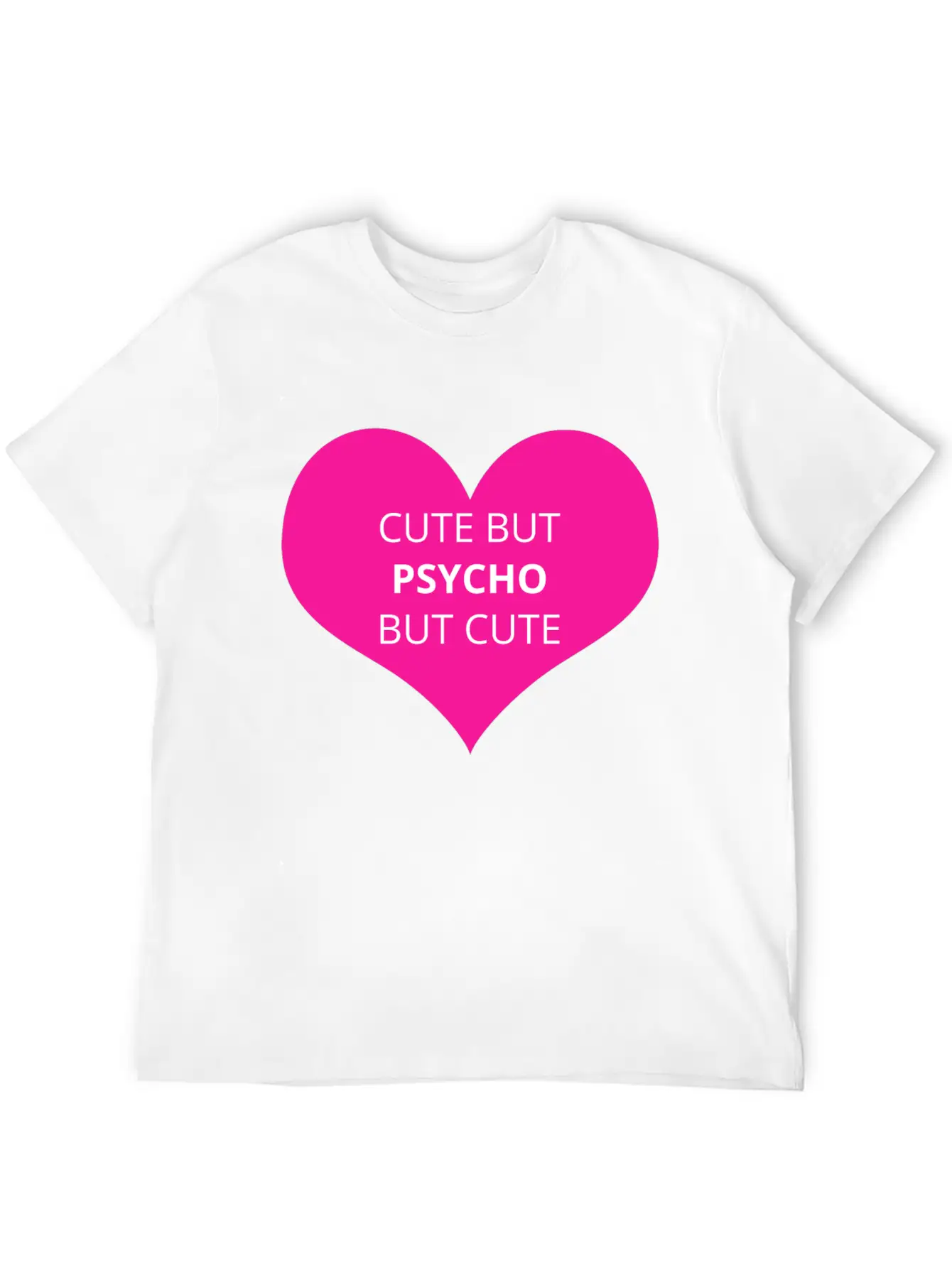 Cute But Psycho But Cute Unisex Casual T-Shirt – Clean Design For Daily Comfort