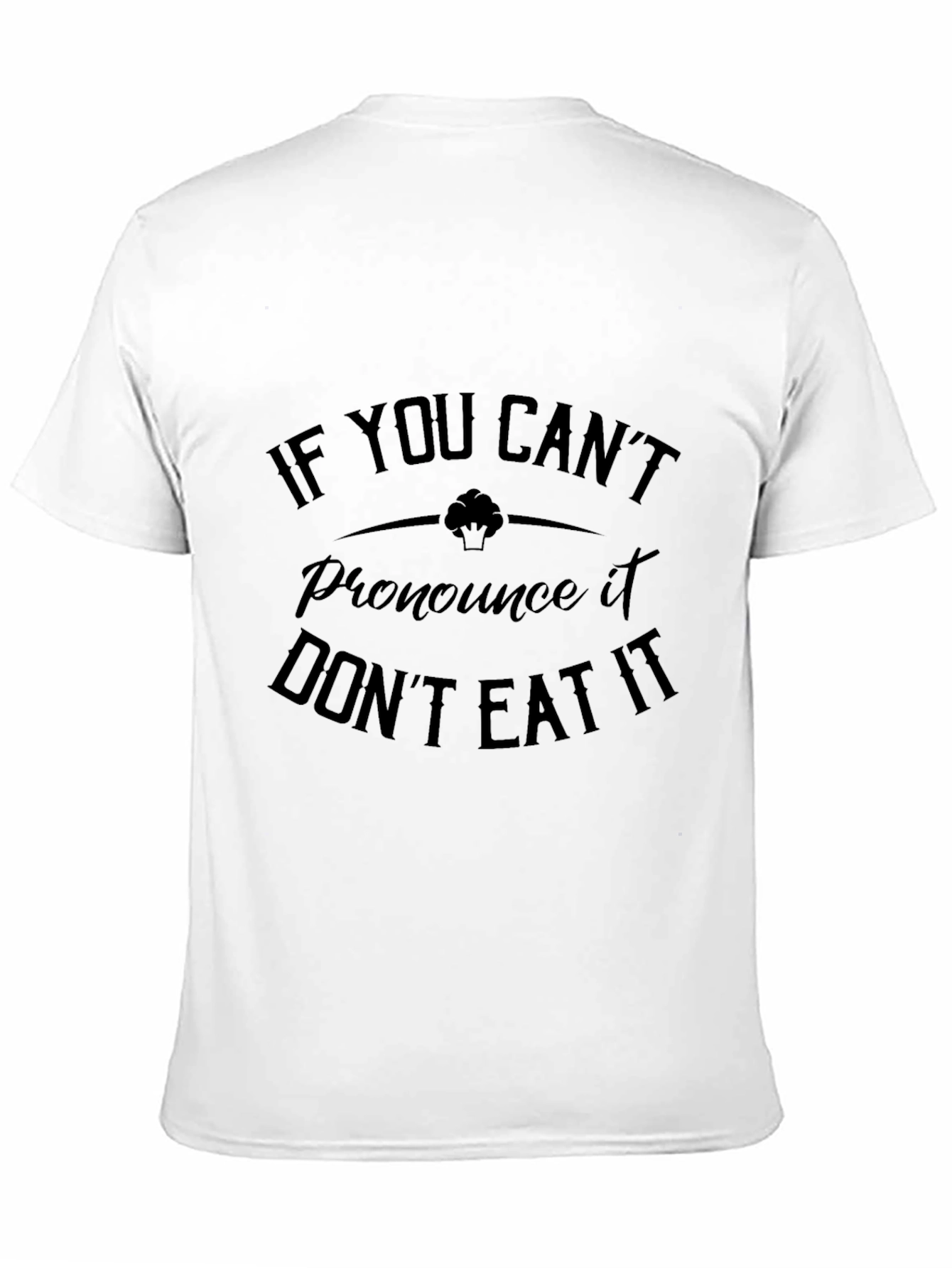 Vegan T-Shirt - If You Cant Pronounce It Dont Eat It