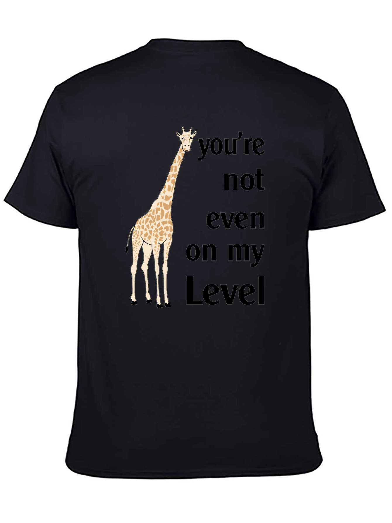 Funny Giraffe T-Shirt - Not On My Level Black Tee