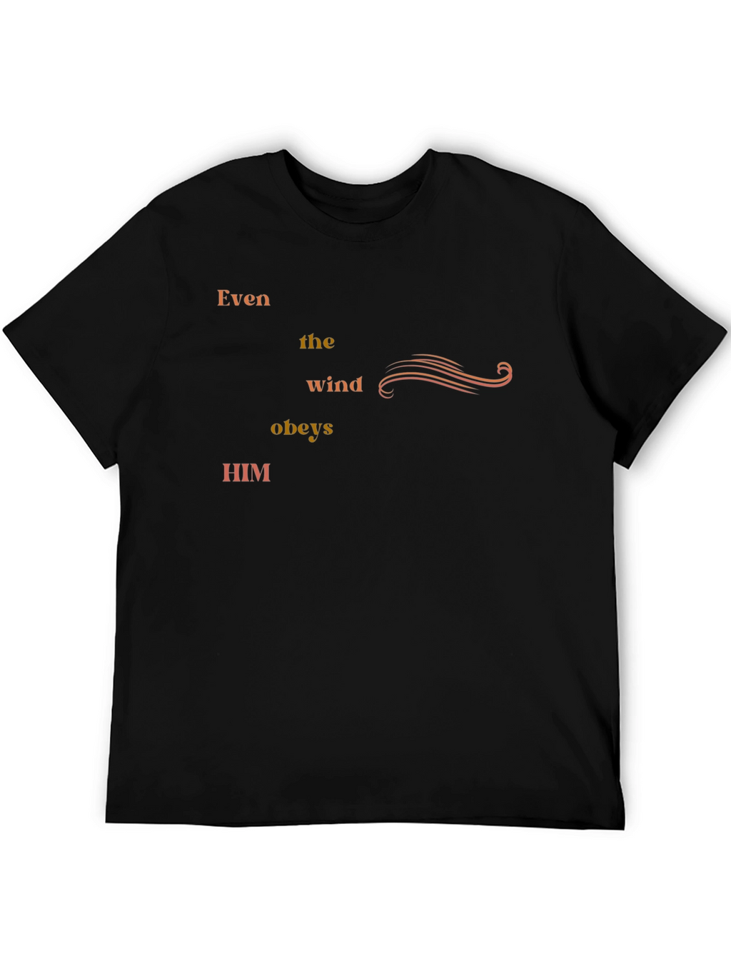 Even the Wind Obeys Him - Graphic Tee