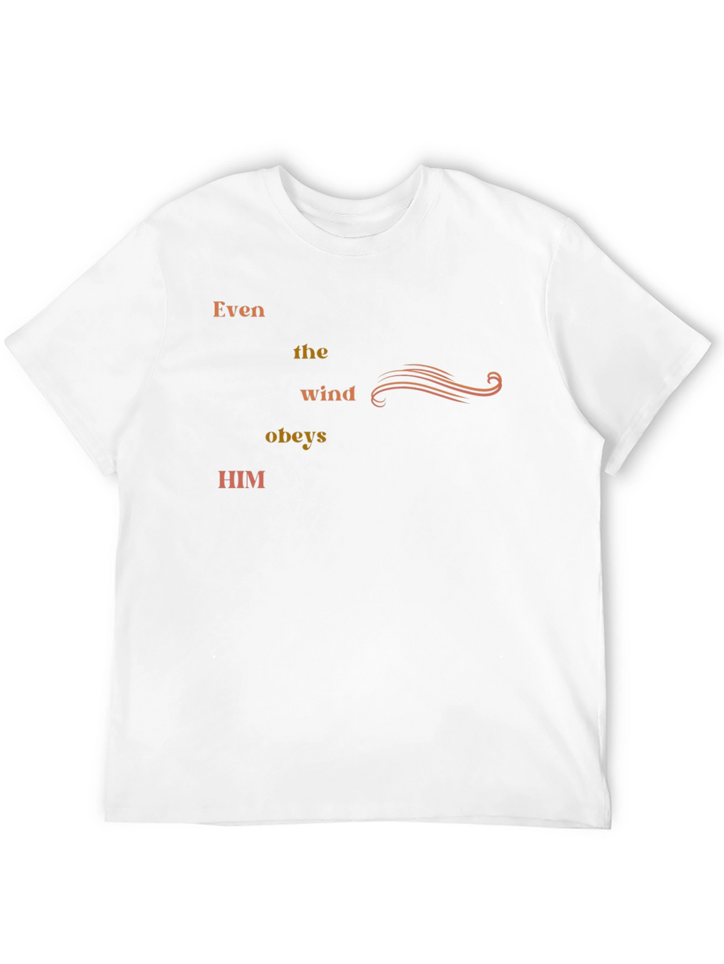Even the Wind Obeys Him - Graphic Tee