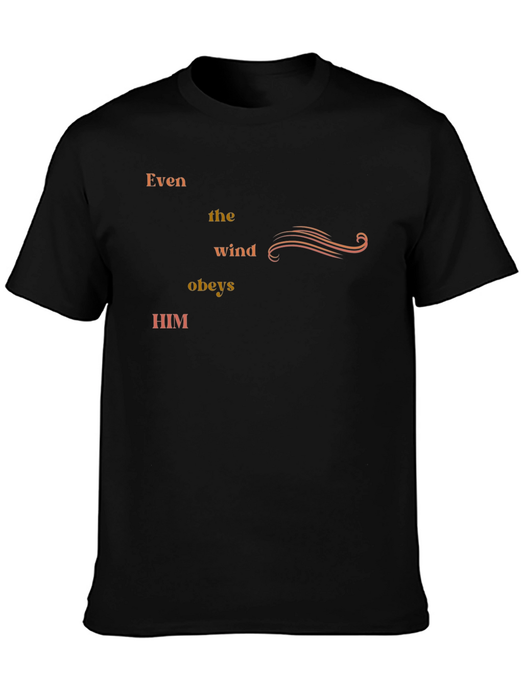 Even the Wind Obeys Him - Graphic Tee