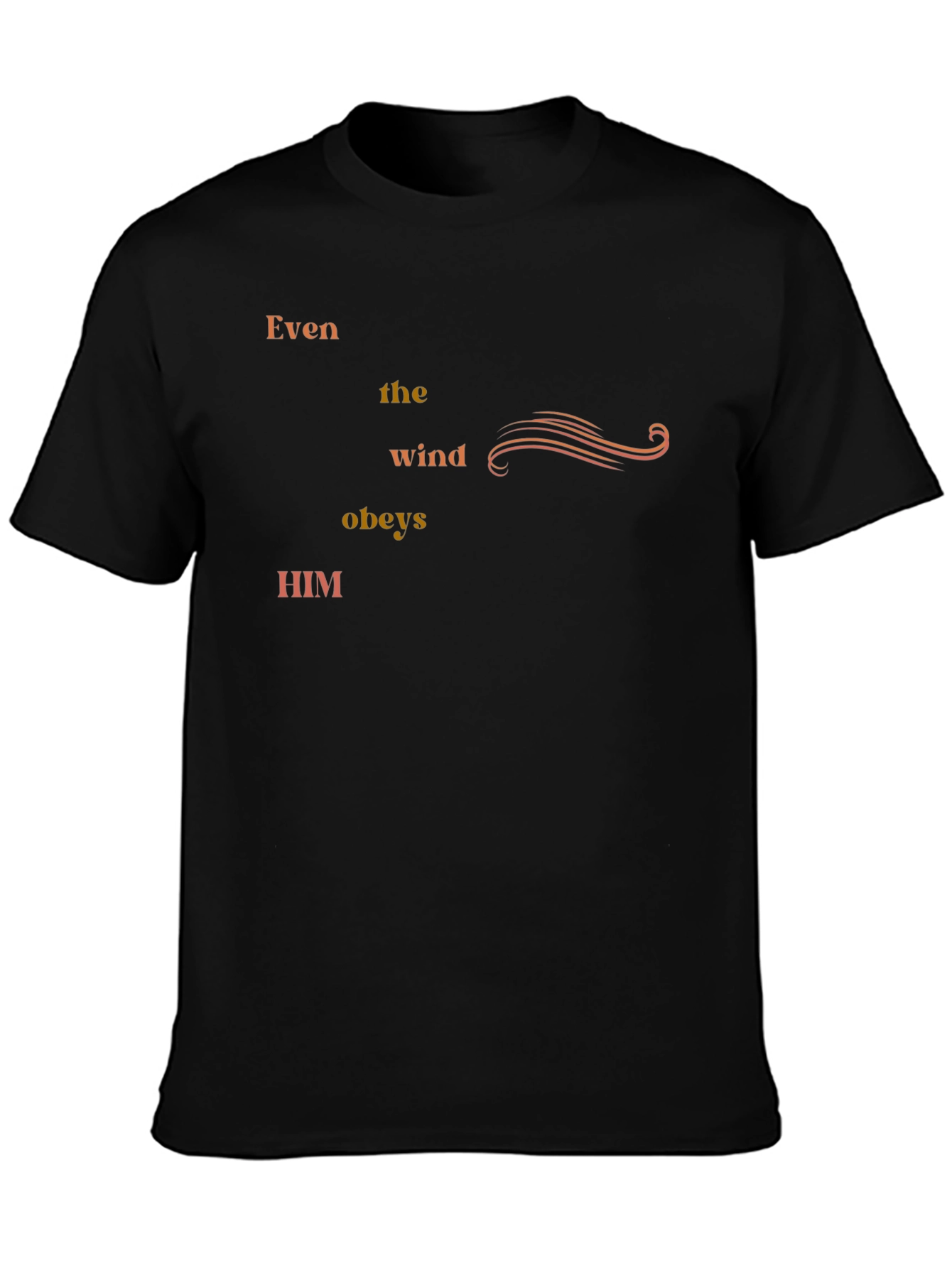 Even the Wind Obeys Him - Graphic Tee