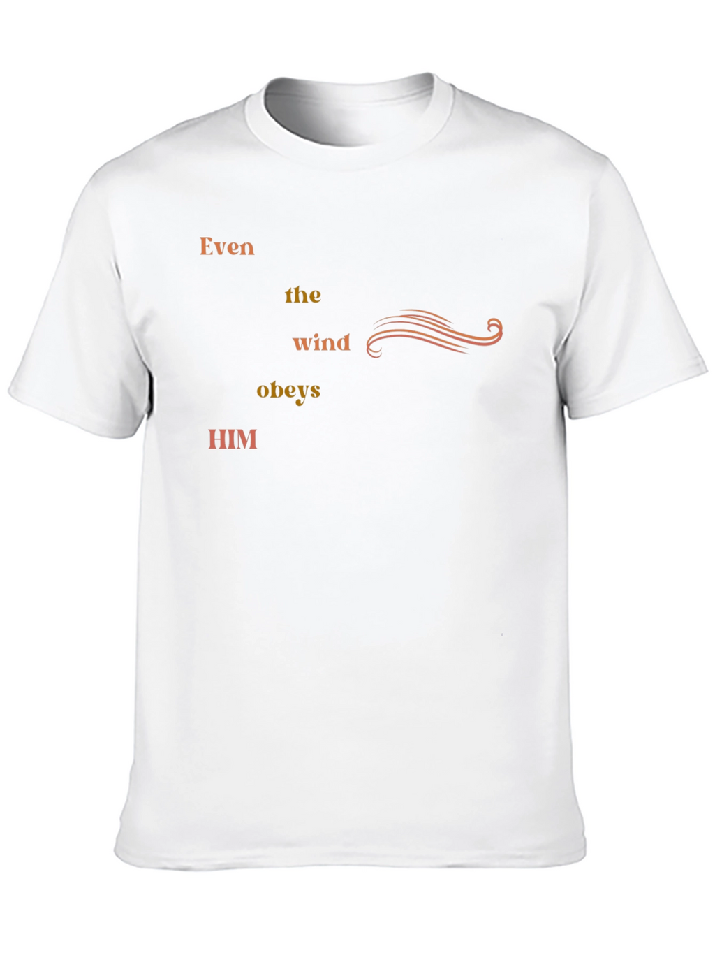 Even the Wind Obeys Him - Graphic Tee