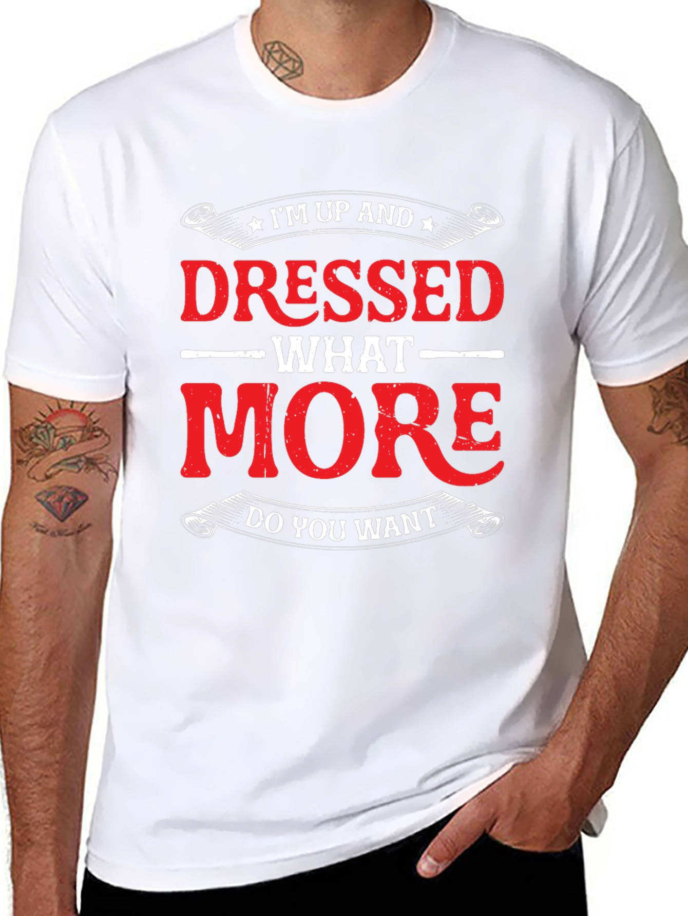 Funny Im Up And Dressed Graphic Tee