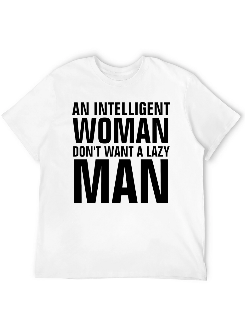 Intelligent Woman Lazy Man Slogan Black T-Shirt