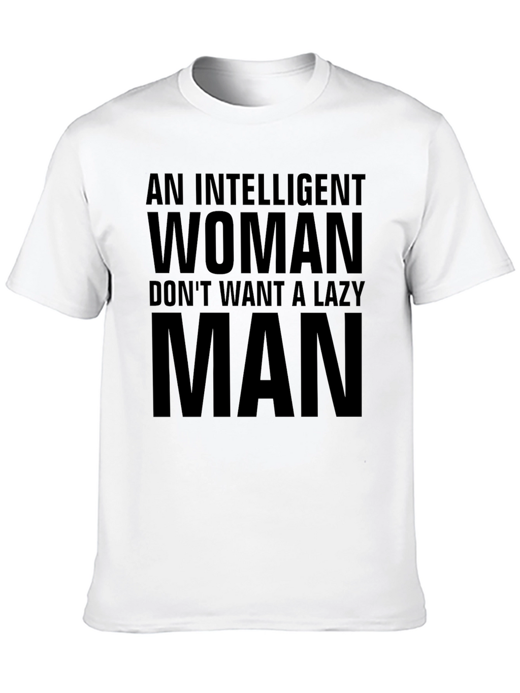 Intelligent Woman Lazy Man Slogan Black T-Shirt