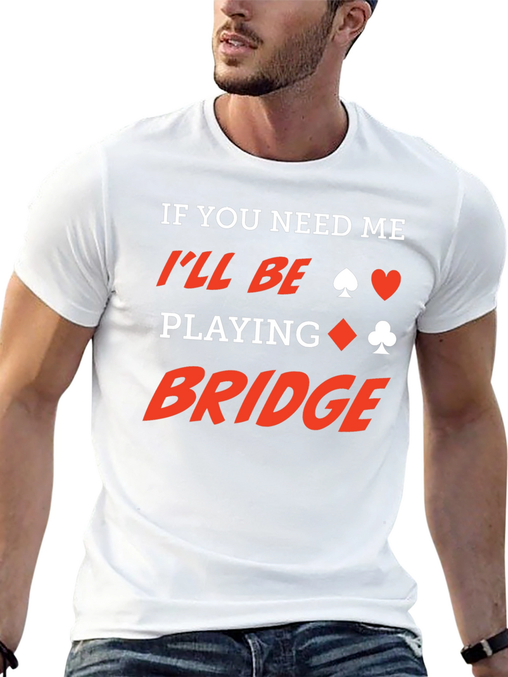 If You Need Me Ill Be Playing Bridge T-Shirt