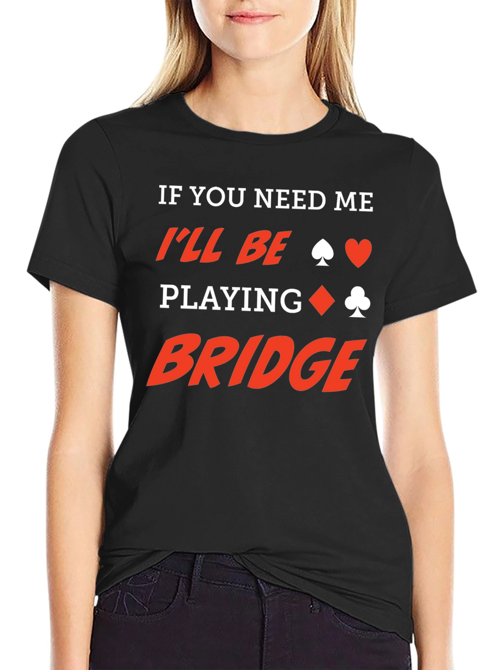 If You Need Me Ill Be Playing Bridge T-Shirt
