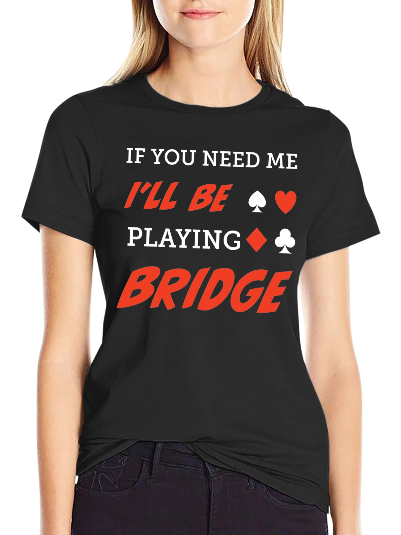 If You Need Me Ill Be Playing Bridge T-Shirt