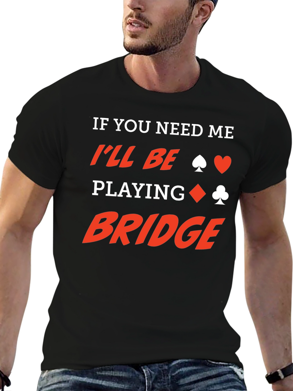 If You Need Me Ill Be Playing Bridge T-Shirt