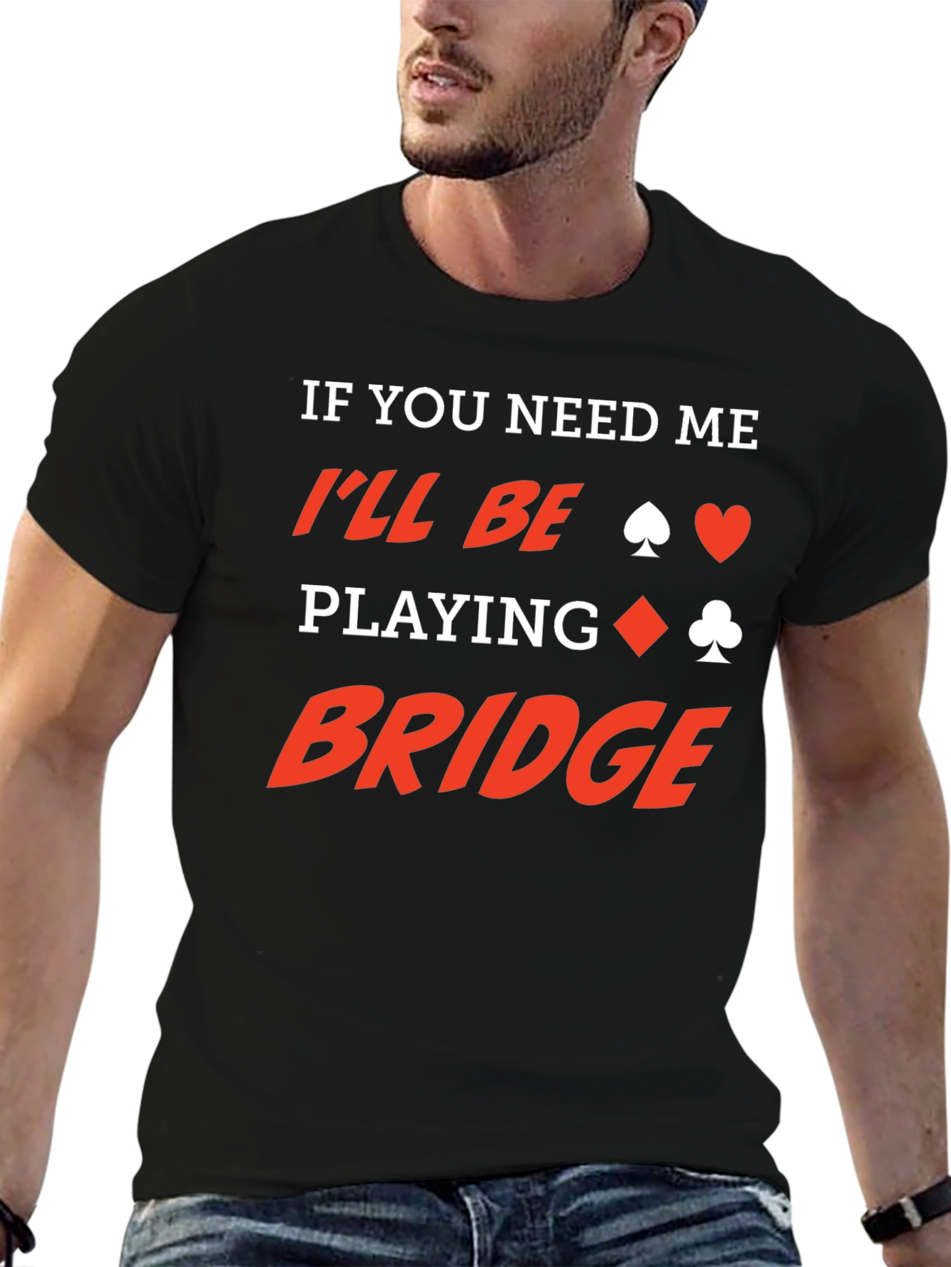 If You Need Me Ill Be Playing Bridge T-Shirt