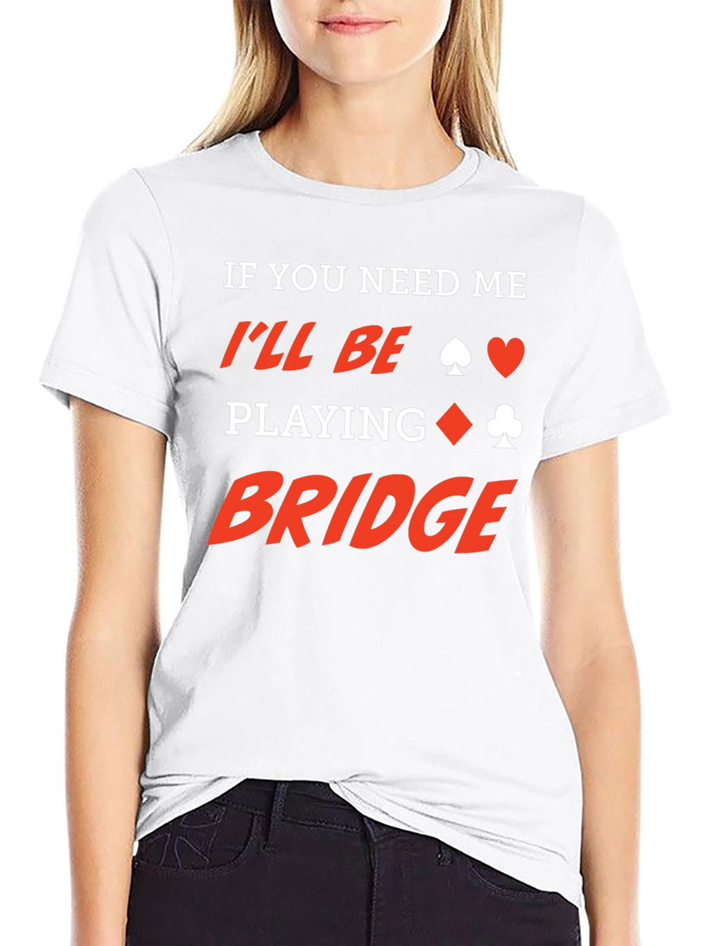 If You Need Me Ill Be Playing Bridge T-Shirt