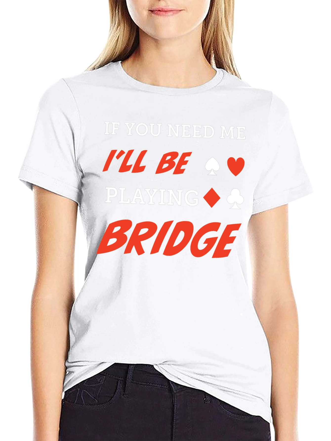 If You Need Me Ill Be Playing Bridge T-Shirt