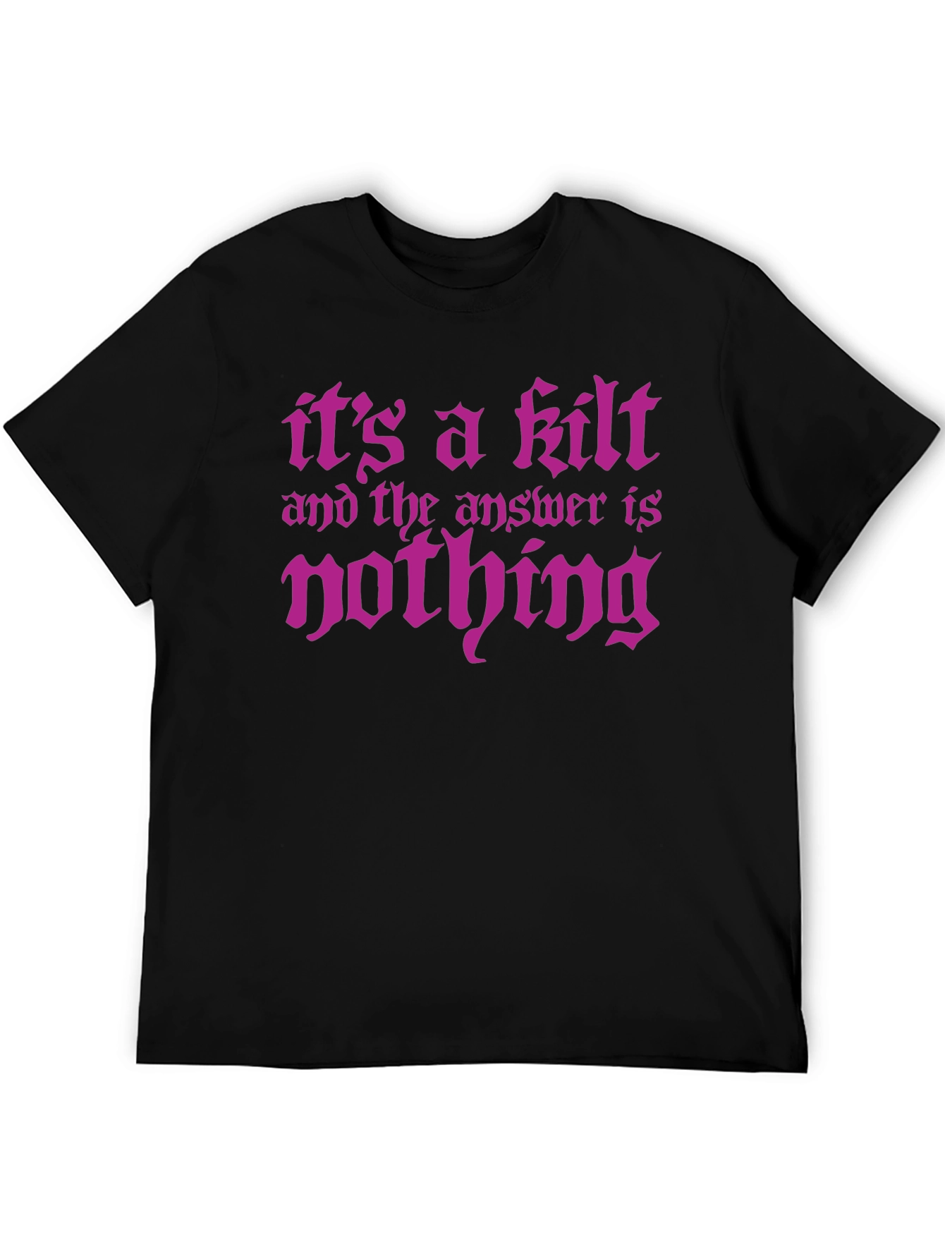 Its a Kilt - Funny Graphic Tee