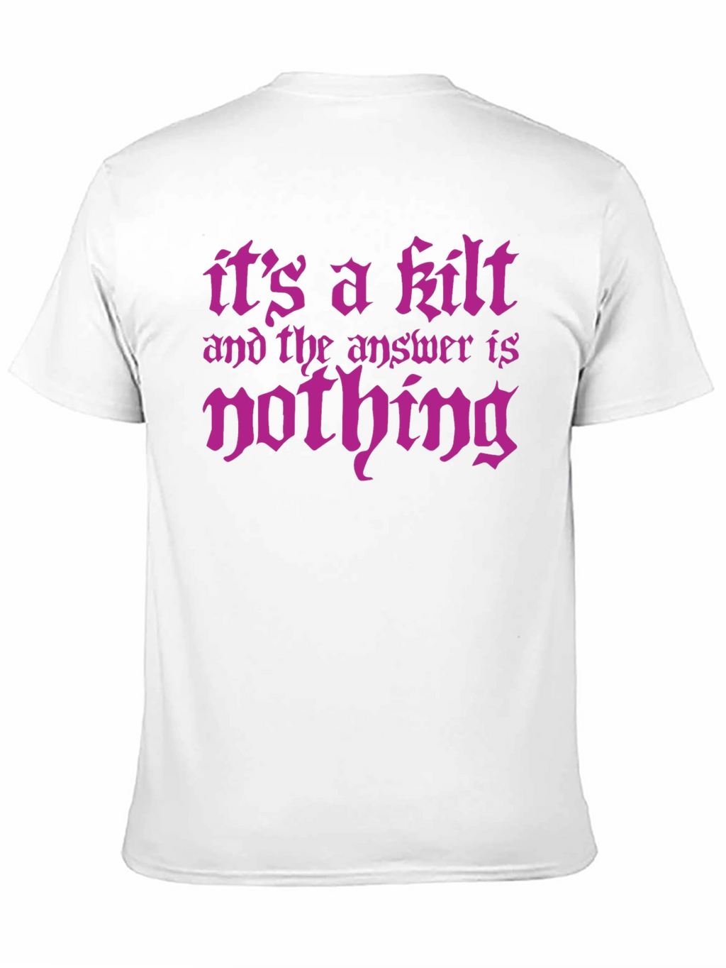 Its a Kilt - Funny Graphic Tee