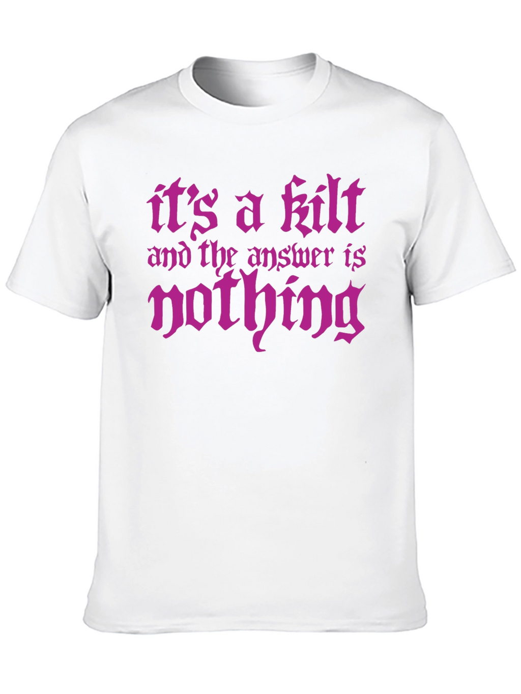 Its a Kilt - Funny Graphic Tee