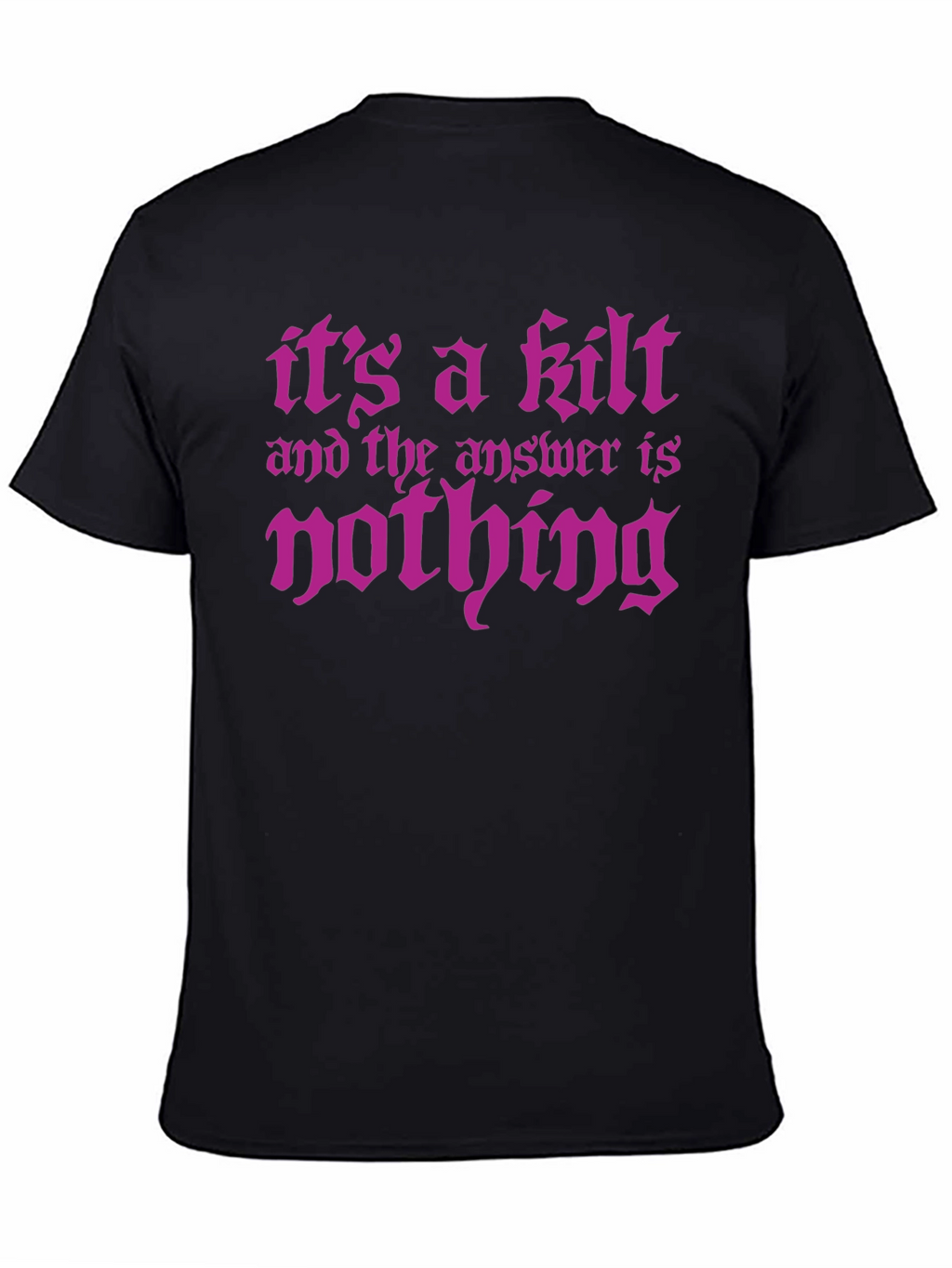 Its a Kilt - Funny Graphic Tee