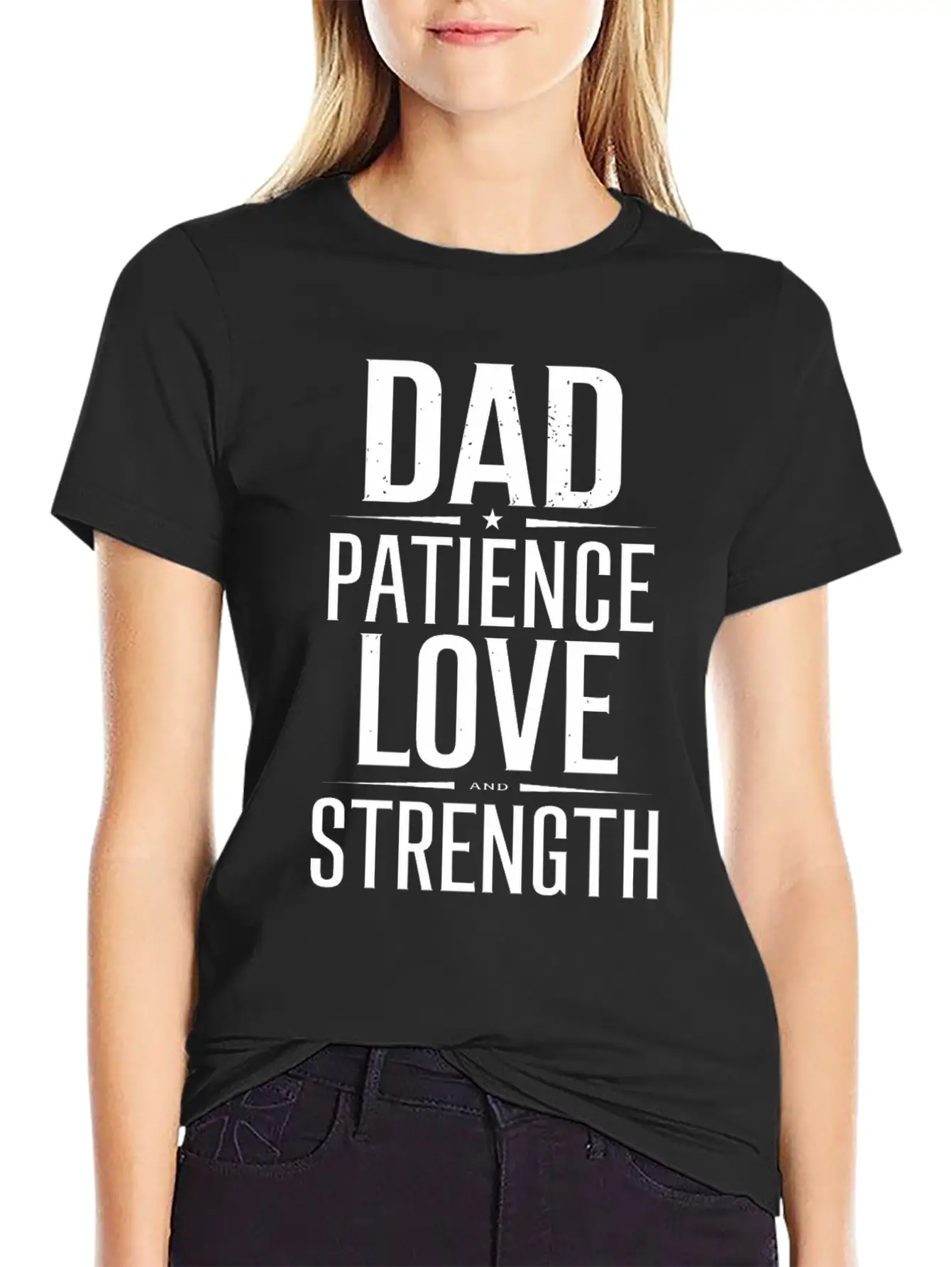 Dad Patience Love And Strength Inspiration Stylish Everyday T-Shirt – Unisex Basic Cotton Tee