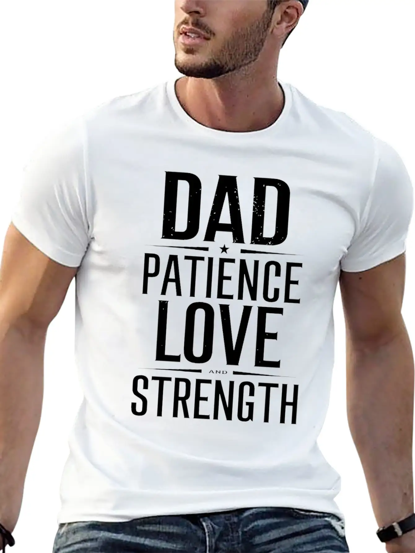 Dad Patience Love And Strength Inspiration Stylish Everyday T-Shirt – Unisex Basic Cotton Tee