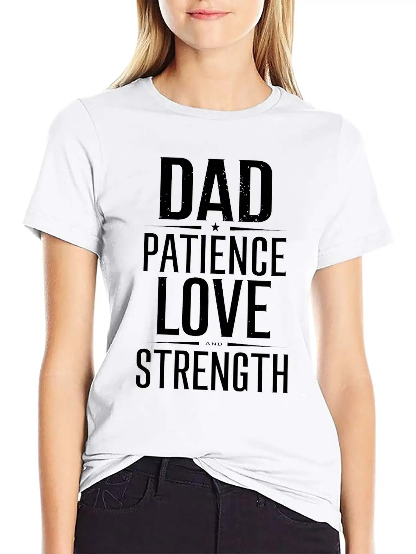Dad Patience Love And Strength Inspiration Stylish Everyday T-Shirt – Unisex Basic Cotton Tee