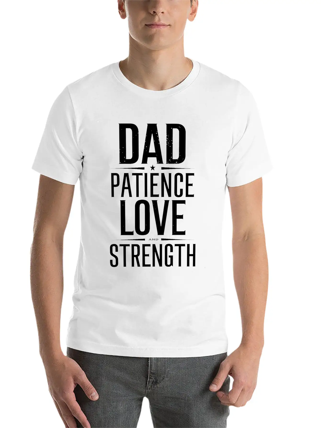 Dad Patience Love And Strength Inspiration Stylish Everyday T-Shirt – Unisex Basic Cotton Tee