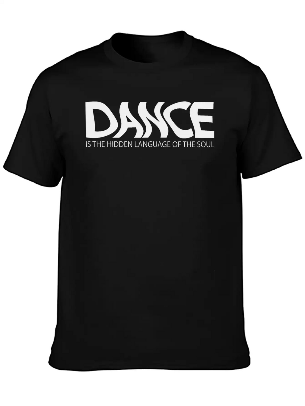 Dance Is The Hidden Language Of The Soul Unisex Casual T-Shirt – Clean Design For Daily Comfort