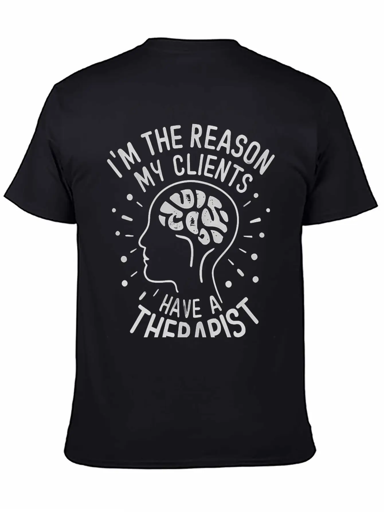 Dark 'I'm The Reason My Clients Have A Therapist' Unisex Casual T-Shirt – Clean Design For Daily Comfort