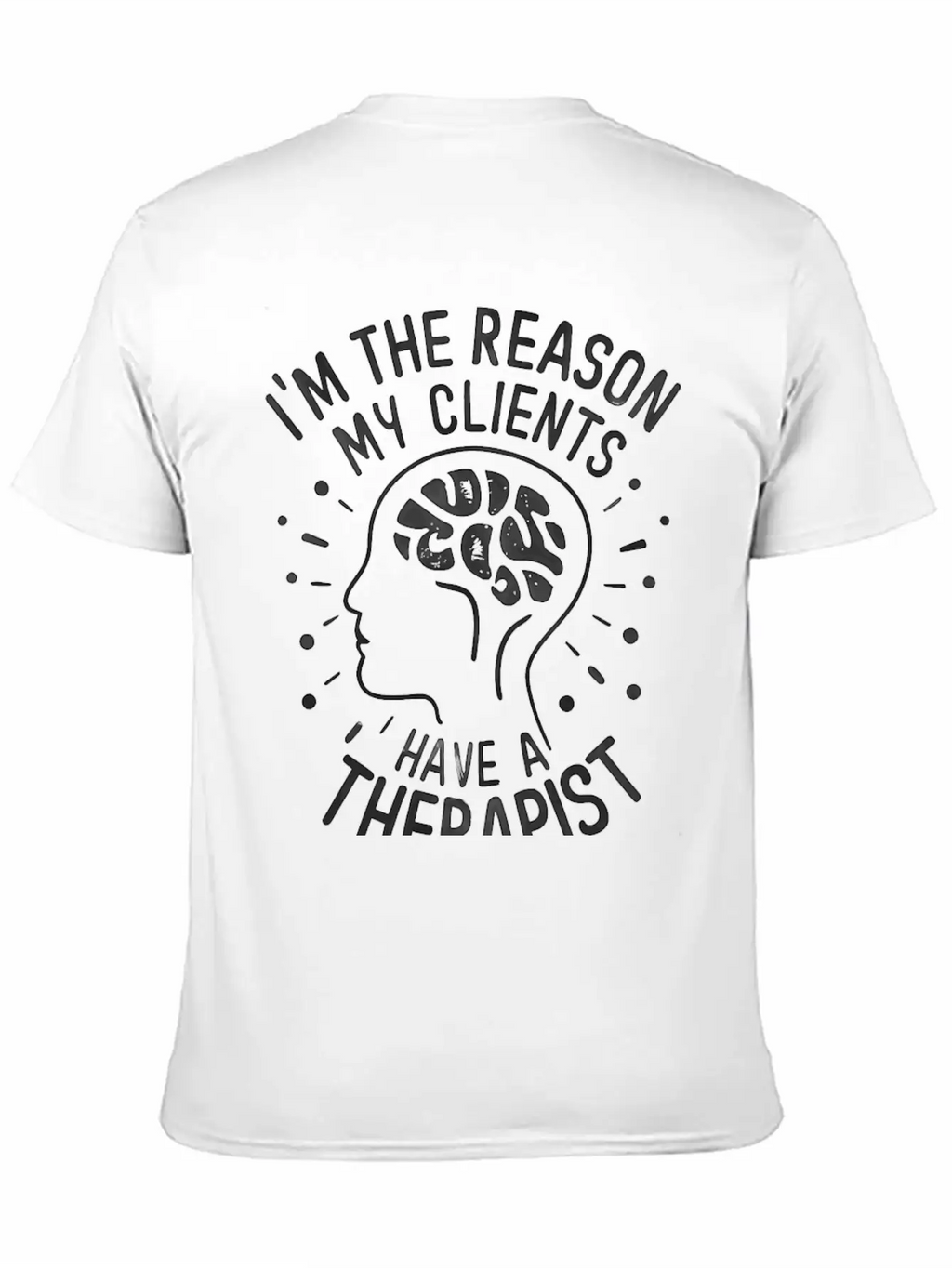 Dark 'I'm The Reason My Clients Have A Therapist' Unisex Casual T-Shirt – Clean Design For Daily Comfort