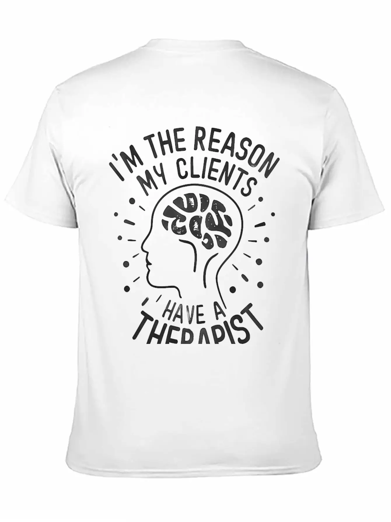 Dark 'I'm The Reason My Clients Have A Therapist' Unisex Casual T-Shirt – Clean Design For Daily Comfort