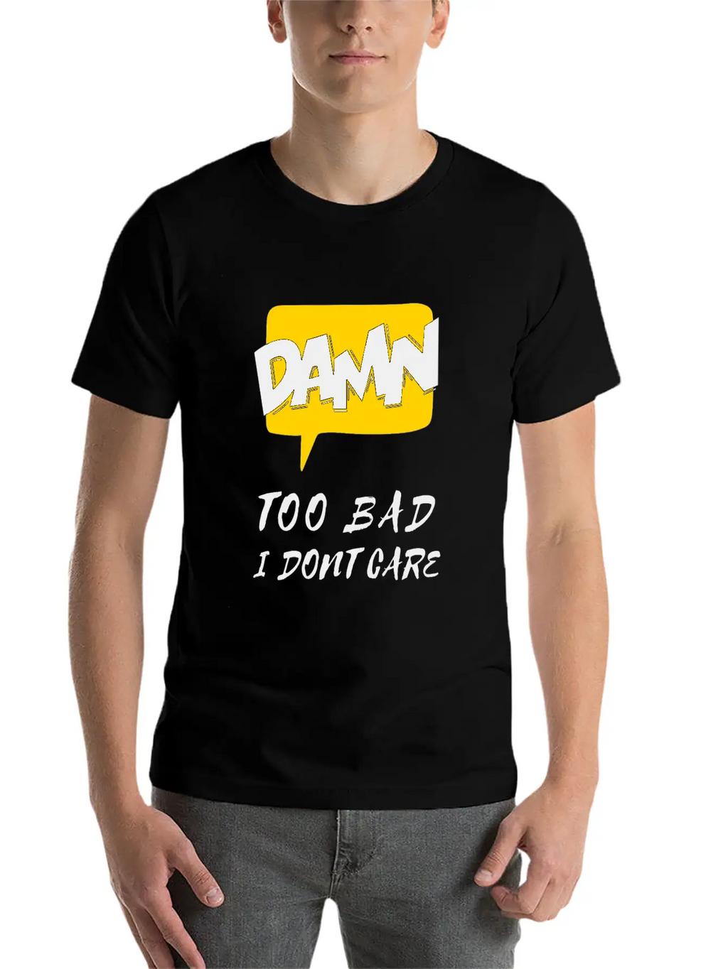 Dawn Too Bad I Dont Care Unisex Casual T-Shirt – Clean Design For Daily Comfort