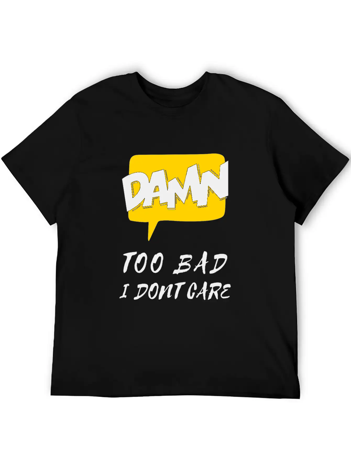Dawn Too Bad I Dont Care Unisex Casual T-Shirt – Clean Design For Daily Comfort