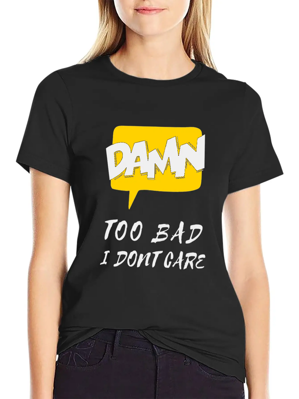 Dawn Too Bad I Dont Care Unisex Casual T-Shirt – Clean Design For Daily Comfort