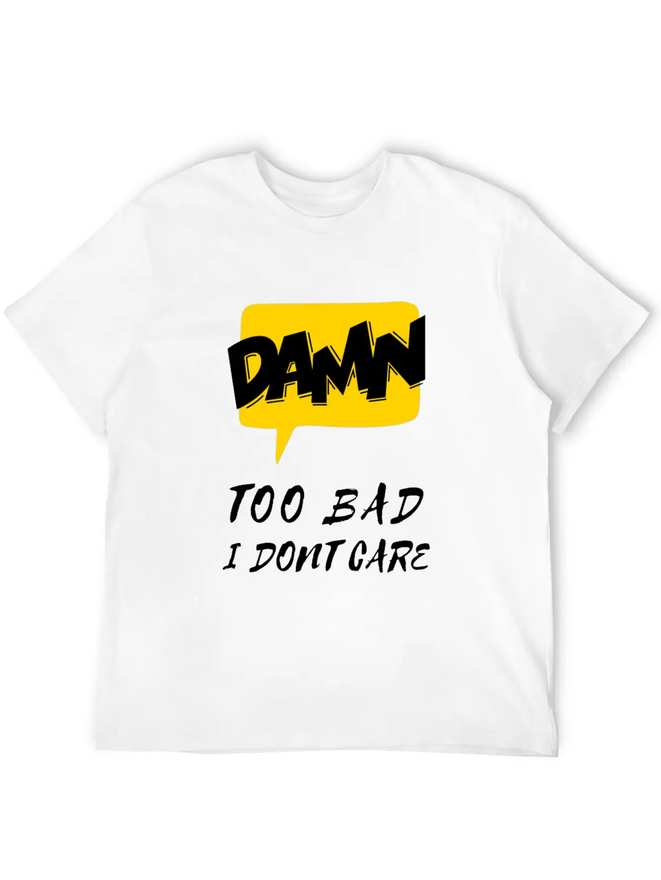 Dawn Too Bad I Dont Care Unisex Casual T-Shirt – Clean Design For Daily Comfort