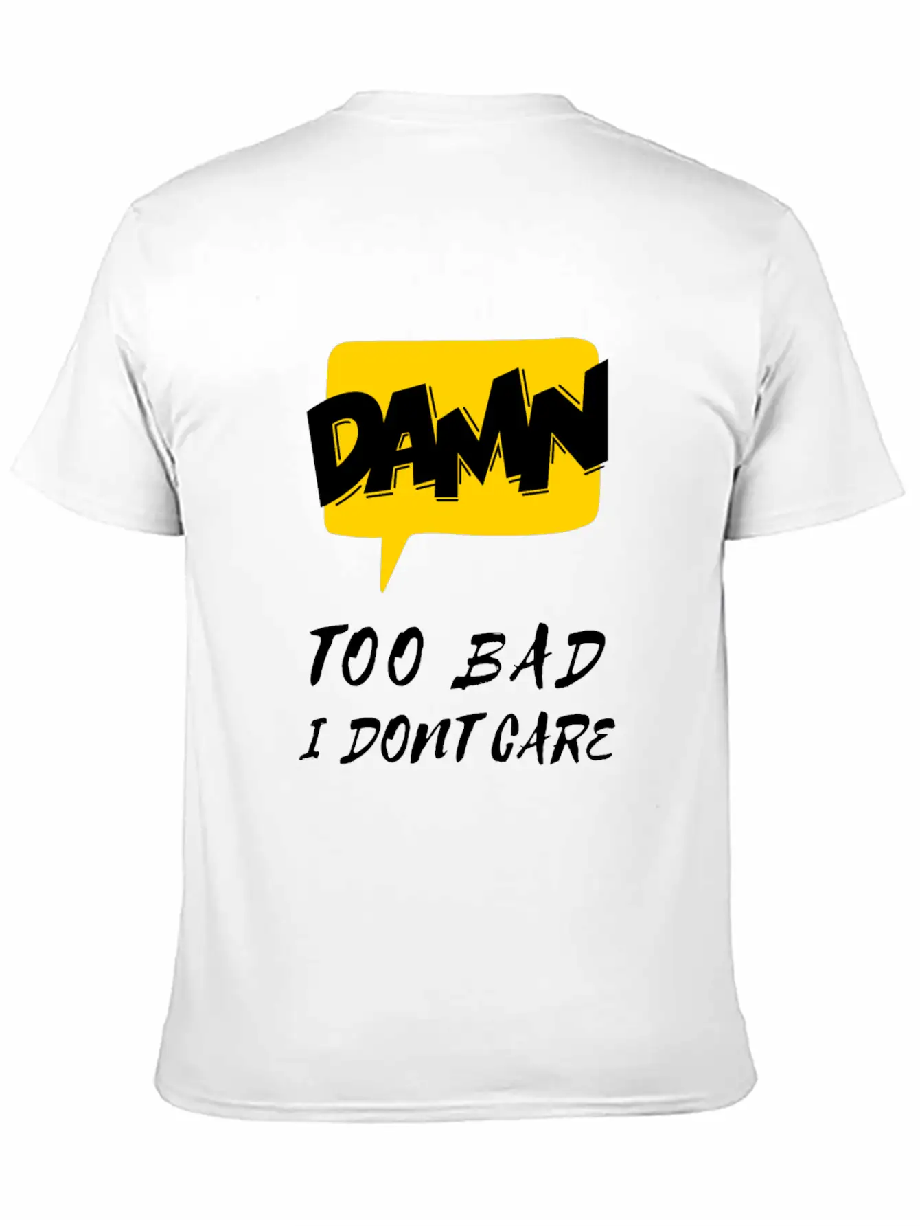 Dawn Too Bad I Dont Care Unisex Casual T-Shirt – Clean Design For Daily Comfort