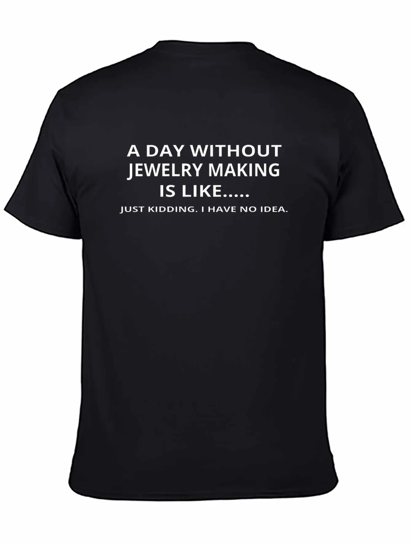 Day Without Gift Geschenk Love Jewelry Making Casual Graphic T-Shirt – Simple And Comfortable Daily Wear