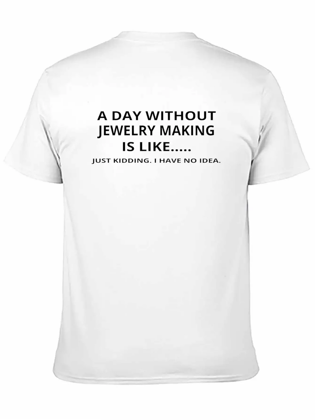 Day Without Gift Geschenk Love Jewelry Making Casual Graphic T-Shirt – Simple And Comfortable Daily Wear