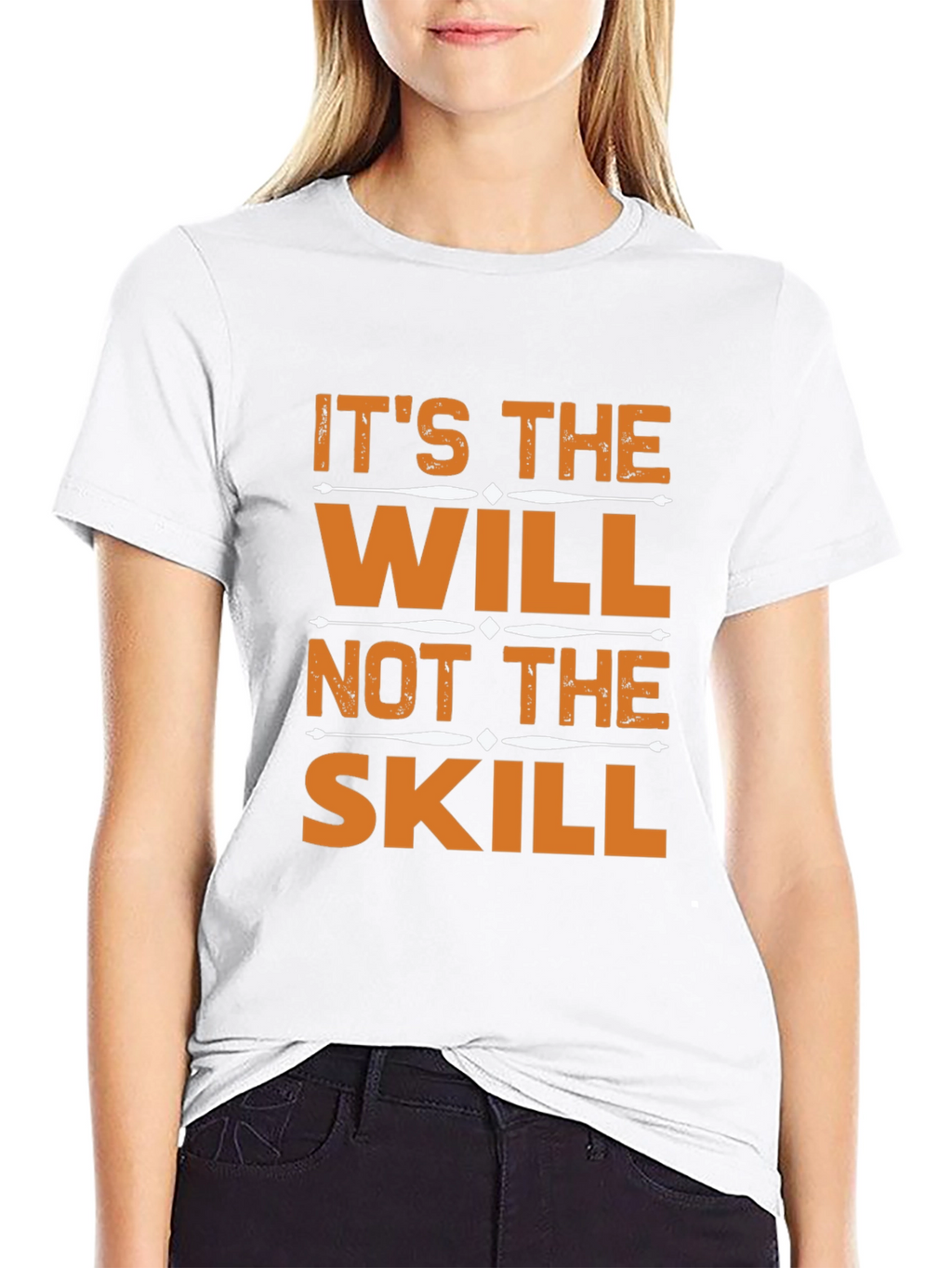 Its the Will Not the Skill T-Shirt