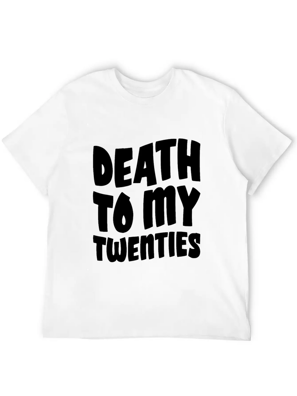 Death To My Twenties Unisex Short Sleeve Soft Cotton T-Shirt – Casual Everyday Wear