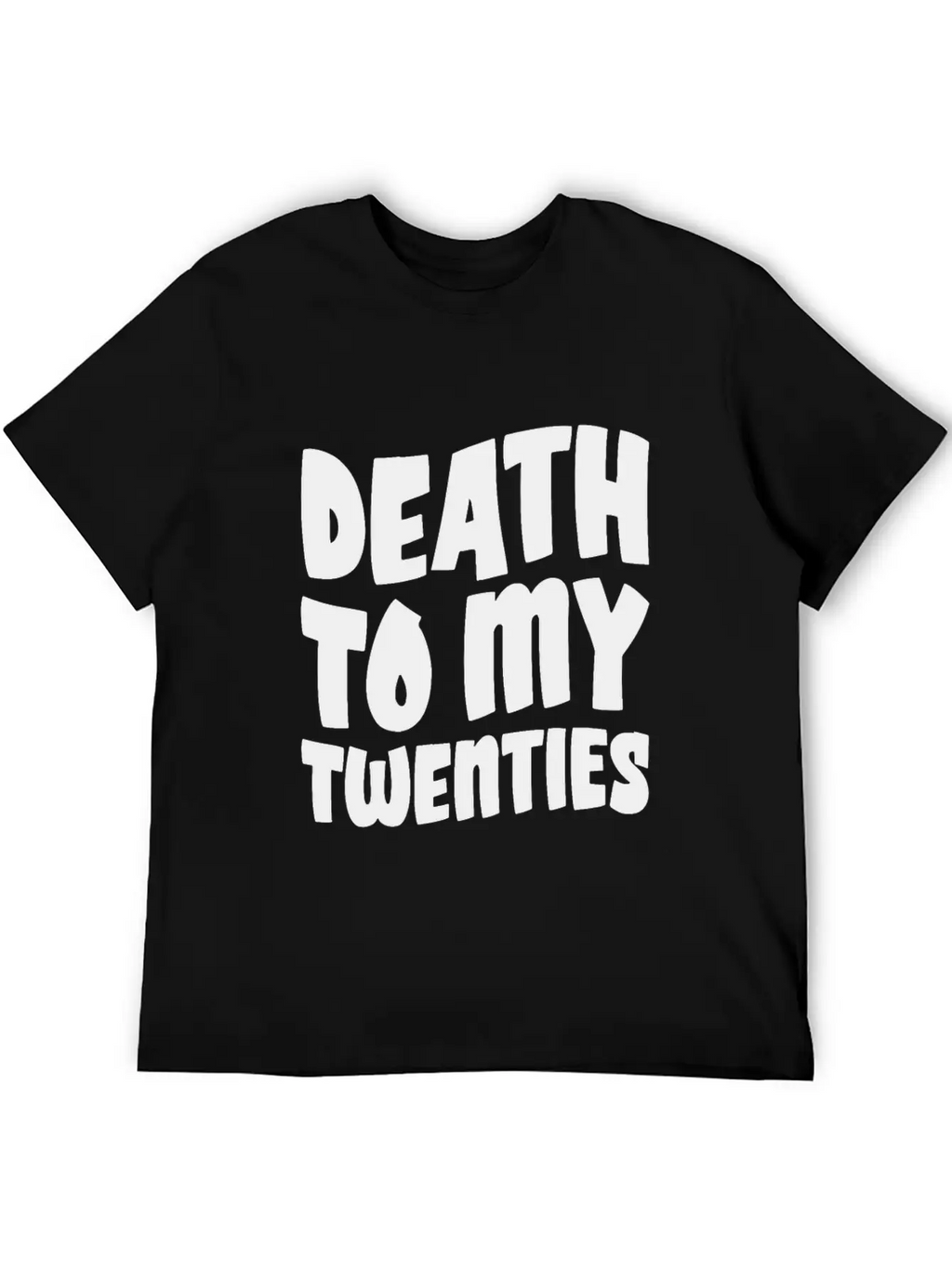 Death To My Twenties Unisex Short Sleeve Soft Cotton T-Shirt – Casual Everyday Wear