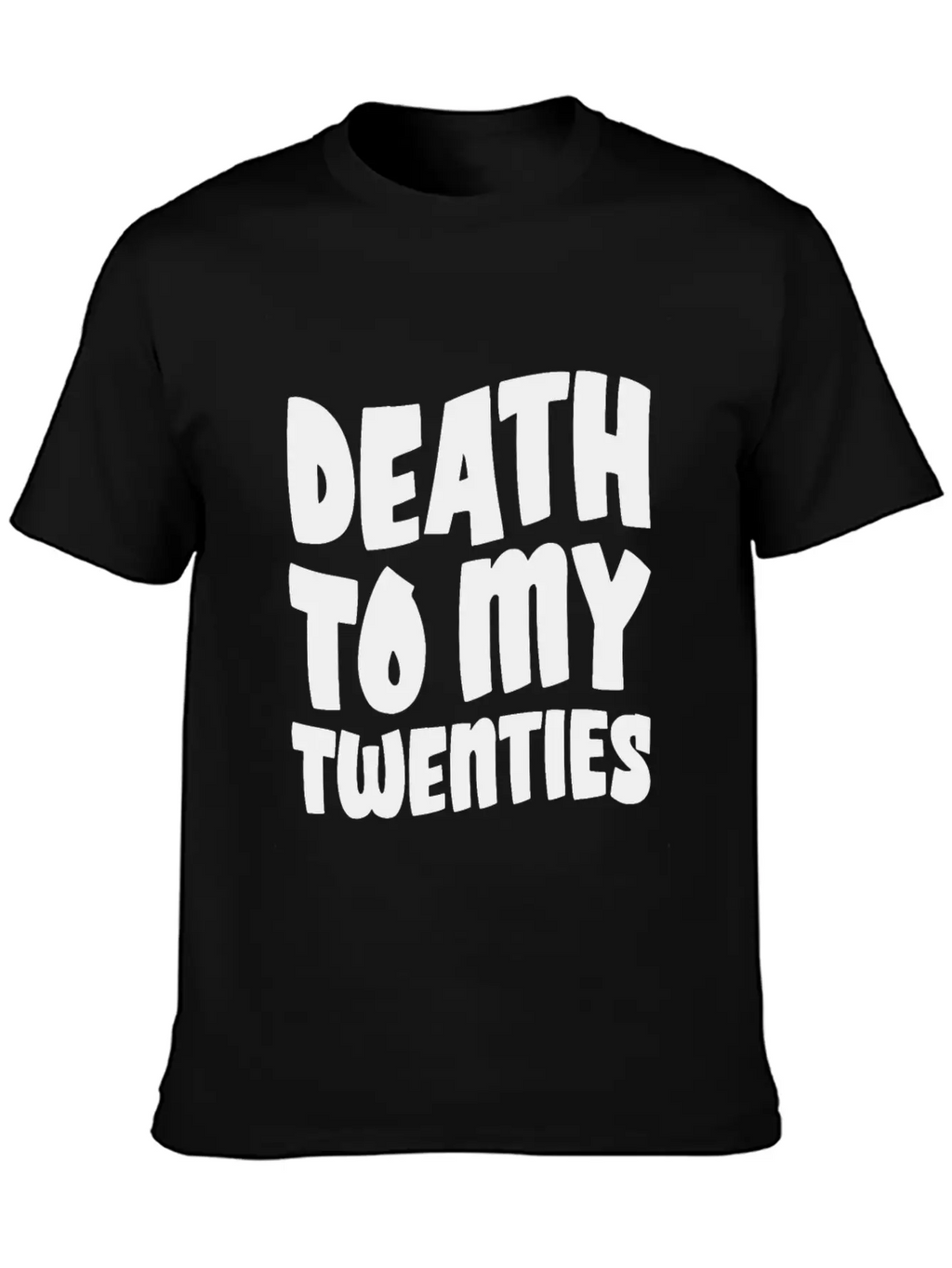 Death To My Twenties Unisex Short Sleeve Soft Cotton T-Shirt – Casual Everyday Wear