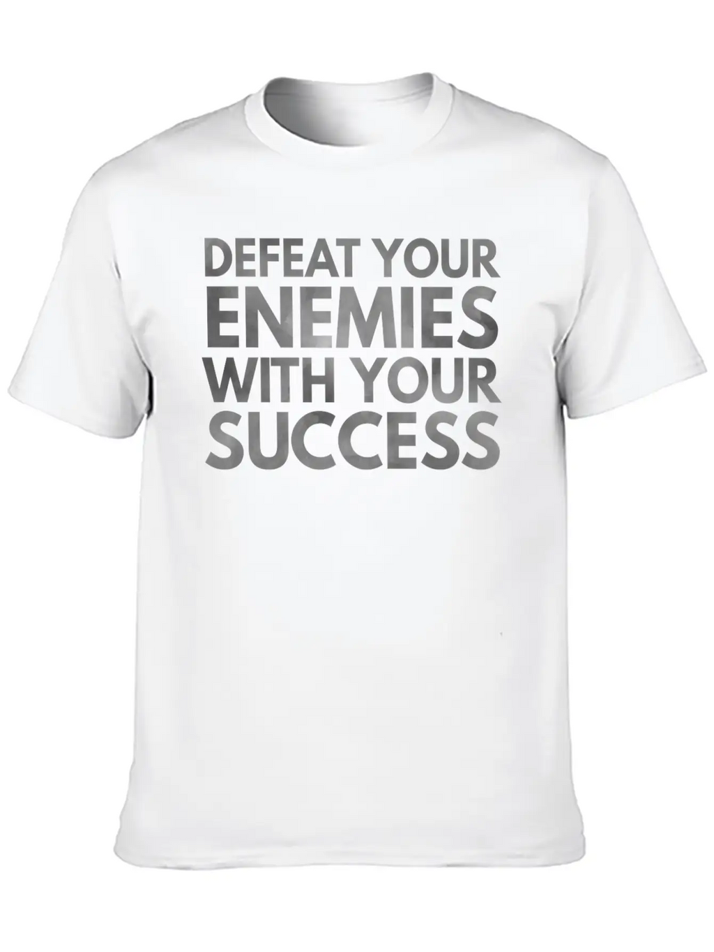 Defeat Your Enemies With Your Success Unisex Casual T-Shirt – Clean Design For Daily Comfort