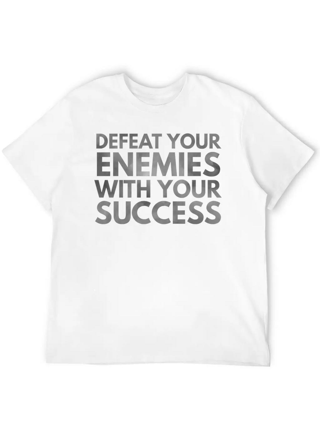 Defeat Your Enemies With Your Success Unisex Casual T-Shirt – Clean Design For Daily Comfort