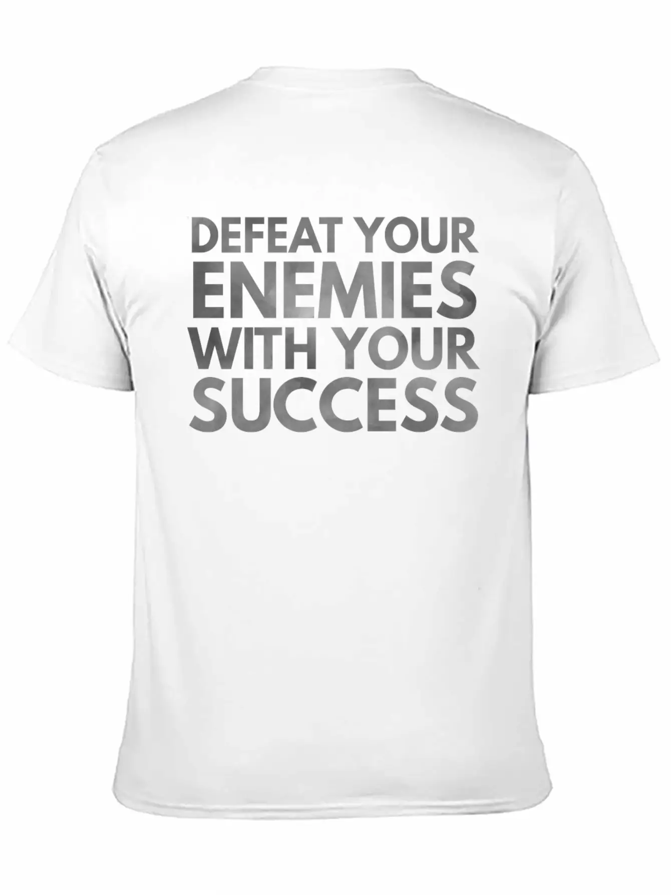 Defeat Your Enemies With Your Success Unisex Casual T-Shirt – Clean Design For Daily Comfort
