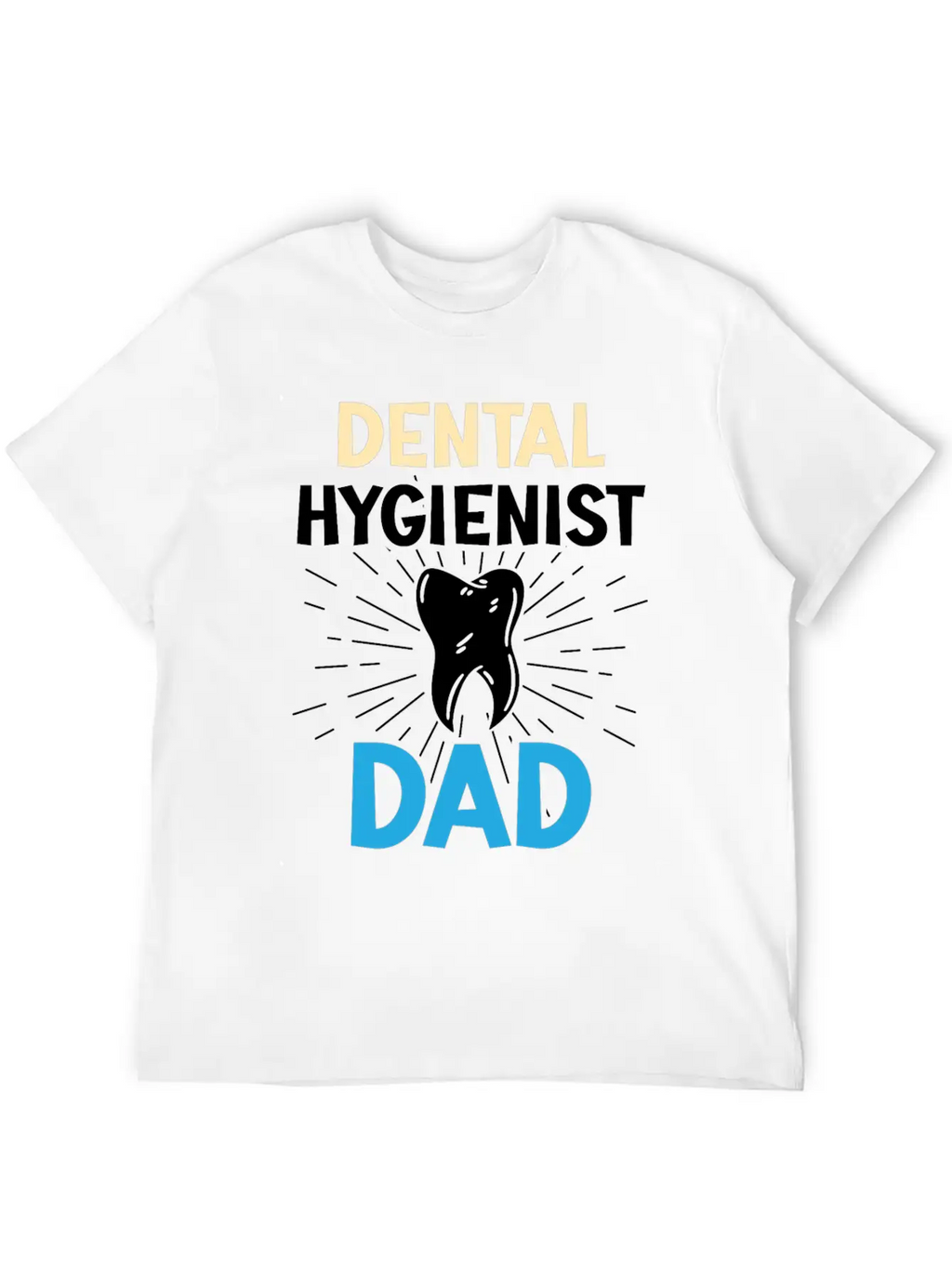 Dental Hygienist Dad Dentist Hygiene Team Clinic Casual Graphic T-Shirt – Simple And Comfortable Daily Wear