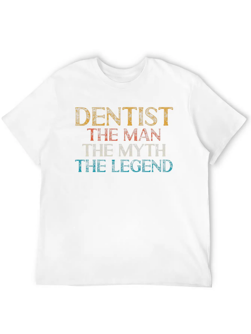 Dentist The Man The Myth The Legend Dental Clinic Casual Graphic T-Shirt – Simple And Comfortable Daily Wear