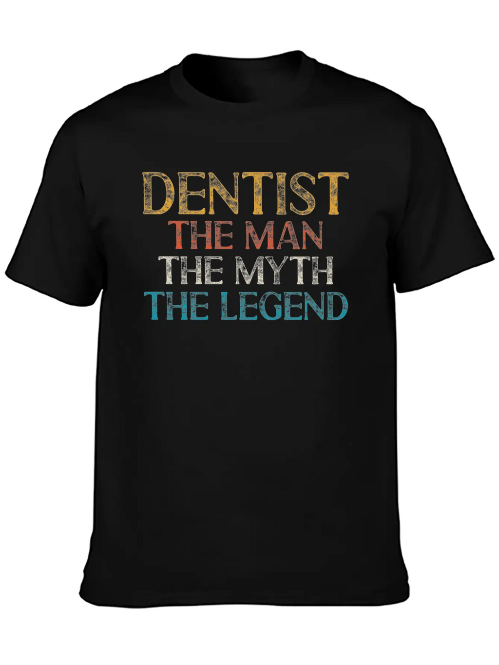 Dentist The Man The Myth The Legend Dental Clinic Casual Graphic T-Shirt – Simple And Comfortable Daily Wear