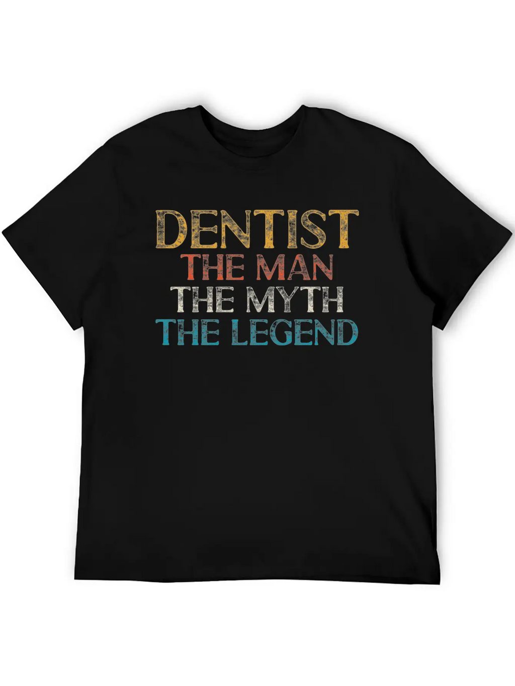Dentist The Man The Myth The Legend Dental Clinic Casual Graphic T-Shirt – Simple And Comfortable Daily Wear