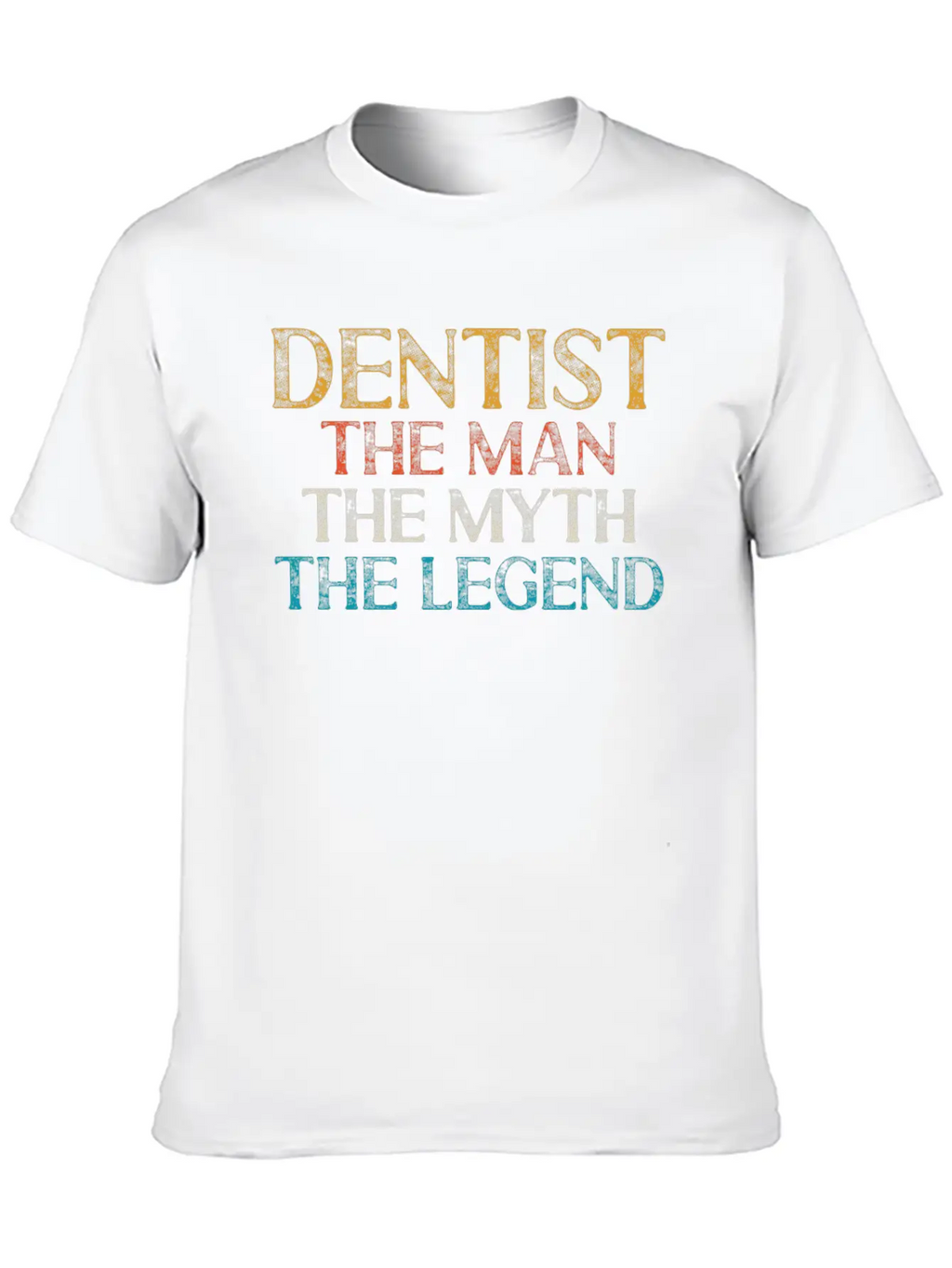Dentist The Man The Myth The Legend Dental Clinic Casual Graphic T-Shirt – Simple And Comfortable Daily Wear